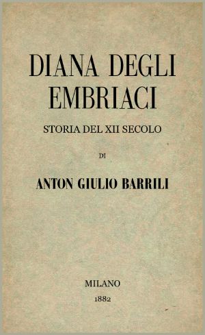 [Gutenberg 64411] • Diana degli Embriaci · Storia del XII secolo